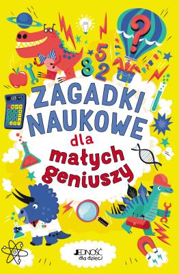 Zagadki naukowe dla małych geniuszy. Autor: Dr Gareth Moore, Damara Strong, Chris Dickason. SmakLiter.pl Okładka książki Zagadki naukowe dla małych geniuszy