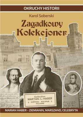 Okładka książki Zagadkowy Kolekcjoner. Marian Haber - ziemianin...