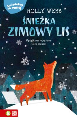 Zaopiekuj się mną Śnieżka zimowy lis. Autor: Webb Holly. SmakLiter.pl Okładka książki Zaopiekuj się mną Śnieżka zimowy lis