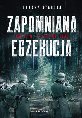 Zapomniana egzekucja, Natolin, listopad 1939. Autor: Szarota Tomasz. SmakLiter.pl Okładka książki Zapomniana egzekucja, Natolin, listopad 1939