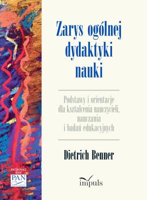 Zarys ogólnej dydaktyki nauki. Autor: Benner Dietrich, Stępkowski Dariusz. SmakLiter.pl Okładka książki Zarys ogólnej dydaktyki nauki