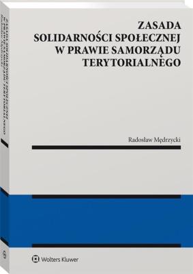 Okładka książki Zasada solidarności społecznej w prawie samorządu terytorialnego