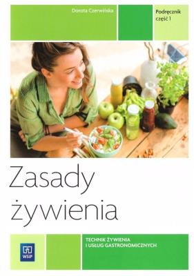 Zasady żywienia Podręcznik Część 1. Autor: Dorota Czerwińska. SmakLiter.pl Okładka książki Zasady żywienia Podręcznik Część 1