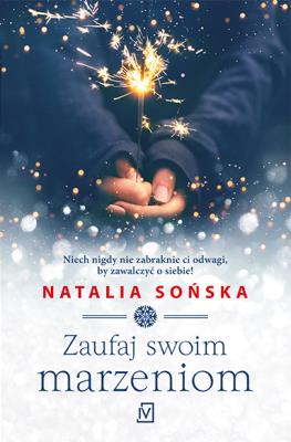 Zaufaj swoim marzeniom. Autor: Natalia Sońska. SmakLiter.pl Okładka książki Zaufaj swoim marzeniom