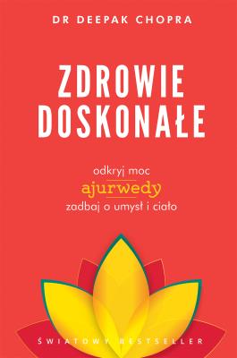 Zdrowie doskonałe. Autor: Deepak Chopra. SmakLiter.pl Okładka książki Zdrowie doskonałe