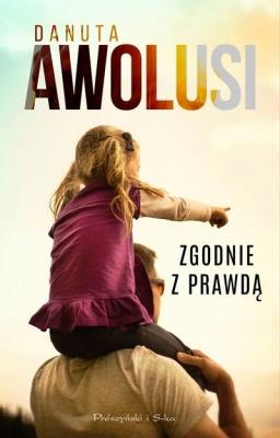 Zgodnie z prawdą. Autor: Awolusi Danuta. SmakLiter.pl Okładka książki Zgodnie z prawdą
