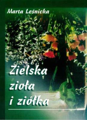 Zielska, zioła i ziółka. Autor: Leśnicka Marta. SmakLiter.pl Okładka książki Zielska, zioła i ziółka