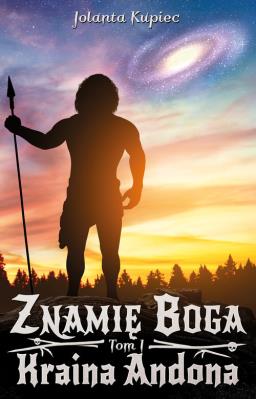 Znamię Boga Tom 1 Kraina Andona. Autor: Kupiec Jolanta. SmakLiter.pl Okładka książki Znamię Boga Tom 1 Kraina Andona