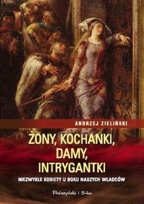 Żony,kochanki,damy,intrygantki DL. Autor: adwokat Andrzej Zieliński. SmakLiter.pl Okładka książki Żony,kochanki,damy,intrygantki DL