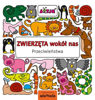Okładka książki Zwierzęta wokół nas. Przeciwieństwa - uszkodzone