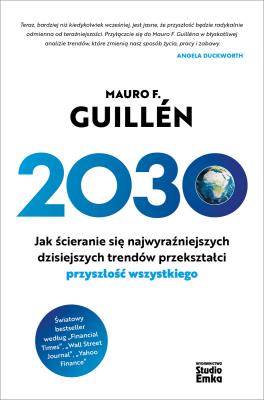 2030. Jak ścieranie się najwyraźniejszych... Autor: Mauro F. Guilln. SmakLiter.pl Okładka książki 2030. Jak ścieranie się najwyraźniejszych..