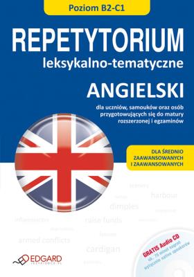 Angielski Repetytorium leksykalno-tematyczne B2-C1. Autor: Opracowanie zbiorowe. SmakLiter.pl Okładka książki Angielski Repetytorium leksykalno-tematyczne B2-C1