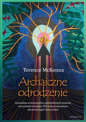 Archaiczne Odrodzenie. Autor: McKenna Terence. SmakLiter.pl Okładka książki Archaiczne Odrodzenie