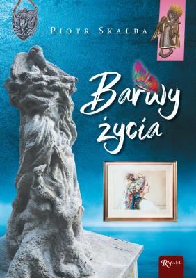 Barwy życia. Autor: Skałba Piotr. SmakLiter.pl Okładka książki Barwy życia
