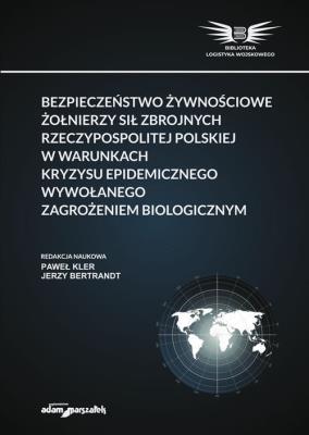 Okładka książki Bezpieczeństwo żywnościowe żołnierzy Sił Zbrojnych Rzeczypospolitej Polskiej w warunkach kryzysu epi