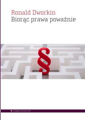 Biorąc prawa poważnie. Autor: Ronald Dworkin. SmakLiter.pl Okładka książki Biorąc prawa poważnie