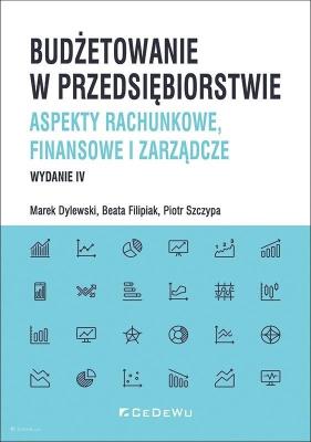 Okładka książki Budżetowanie w przedsiębiorstwie. Aspekty rachunkowe, finansowe i zarządcze (wyd. IV)
