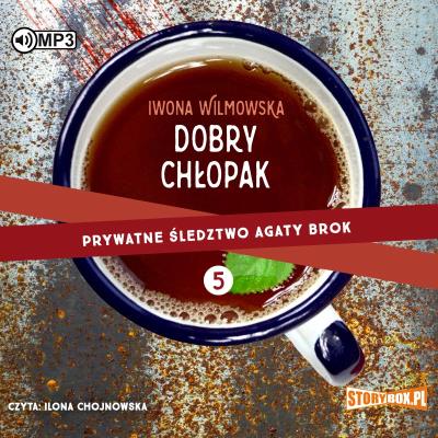 CD MP3 Dobry chłopak. Prywatne śledztwo Agaty Brok. Tom 5. Autor: Wilmowska Iwona. SmakLiter.pl Okładka książki CD MP3 Dobry chłopak. Prywatne śledztwo Agaty Brok. Tom 5