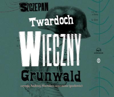 CD MP3 Wieczny Grunwald. Autor: Szczepan Twardoch. SmakLiter.pl Okładka książki CD MP3 Wieczny Grunwald