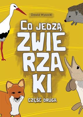 Co jedzą zwierzaki cz.2. Autor: Dawid Wysocki. SmakLiter.pl Okładka książki Co jedzą zwierzaki cz.2