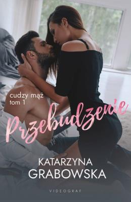 Cudzy mąż. Tom 1 - Przebudzenie. Autor: Katarzyna Grabowska. SmakLiter.pl Okładka książki Cudzy mąż. Tom 1 - Przebudzenie