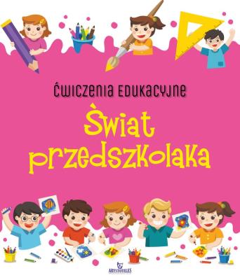 Ćwiczenia edukacyjne Świat przedszkolaka. Autor: Grzankowska Ewelina. SmakLiter.pl Okładka książki Ćwiczenia edukacyjne Świat przedszkolaka