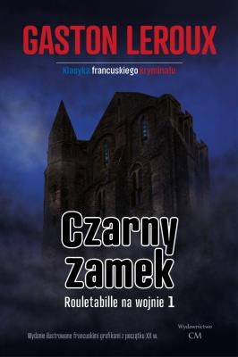 Czarny zamek. Autor: Leroux Gaston. SmakLiter.pl Okładka książki Czarny zamek