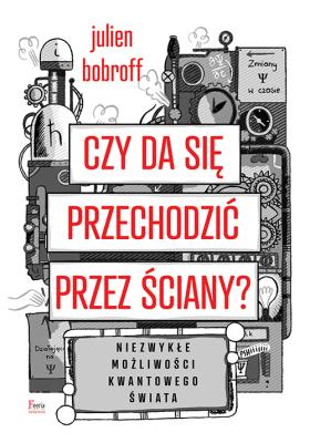 Czy da się przechodzić przez ściany?. Autor: Bobroff Julien. SmakLiter.pl Okładka książki Czy da się przechodzić przez ściany?