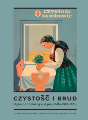 Okładka książki Czystość i brud. Higiena za żelazną kurtyną