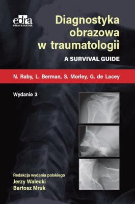 Diagnostyka obrazowa w traumatologii . Autor: N. Raby, L. Berman, S. Morley, G. de Lacey. SmakLiter.pl Okładka książki  Diagnostyka obrazowa w traumatologii