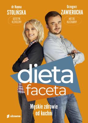 Dieta faceta. Męskie zdrowie od kuchni. Autor: Hanna Stolińska-Fiedorowicz, GRZEGORZ ZAWIERUCHA. SmakLiter.pl Okładka książki Dieta faceta. Męskie zdrowie od kuchni