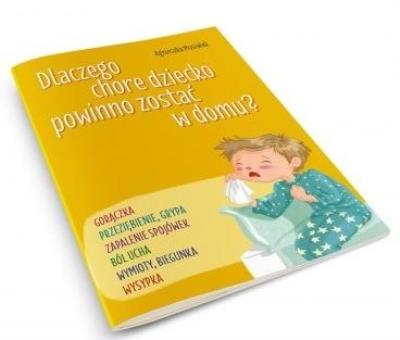 Okładka książki Dlaczego chore dziecko powinno zostać w domu?