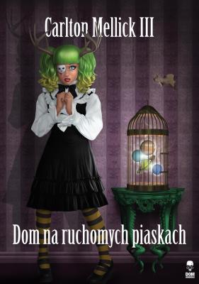 Dom na ruchomych piaskach. Autor: Mellick Carlton III. SmakLiter.pl Okładka książki Dom na ruchomych piaskach