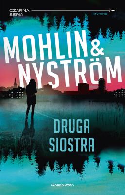 Druga siostra. Autor: Nyström Peter, Mohlin Peter. SmakLiter.pl Okładka książki Druga siostra