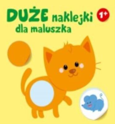 Duże naklejki dla maluszka. kotek 1+. Autor:   Praca zbiorowa. SmakLiter.pl Okładka książki Duże naklejki dla maluszka. kotek 1+