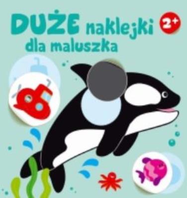 Duże naklejki dla maluszka. Orka 2+. Autor:   Praca zbiorowa. SmakLiter.pl Okładka książki Duże naklejki dla maluszka. Orka 2+