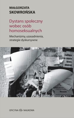 Dystans społeczny wobec osób homoseksualnych. Autor: Skowrońska Małgorzata. SmakLiter.pl Okładka książki Dystans społeczny wobec osób homoseksualnych