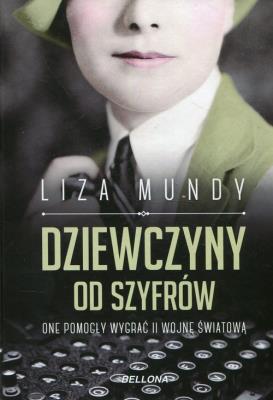 Okładka książki Dziewczyny od szyfrów.One pomogły wygrać II wojnę