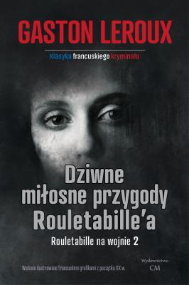 Dziwne miłosne przygody Rouletabille. Autor: Leroux Gaston. SmakLiter.pl Okładka książki Dziwne miłosne przygody Rouletabille
