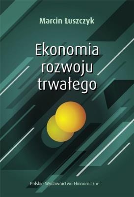 Ekonomia rozwoju trwałego. Autor: Marcin Łuszczyk. SmakLiter.pl Okładka książki Ekonomia rozwoju trwałego