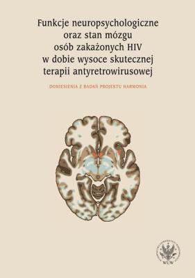 Okładka książki Funkcje neuropsychologiczne oraz stan mózgu osób zakażonych HIV w dobie wysoce skutecznej terapii
