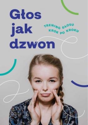 Okładka książki Głos jak dzwon. Trening głosu krok po kroku