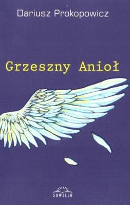 Grzeszny Anioł. Autor: Prokopowicz Dariusz. SmakLiter.pl Okładka książki Grzeszny Anioł