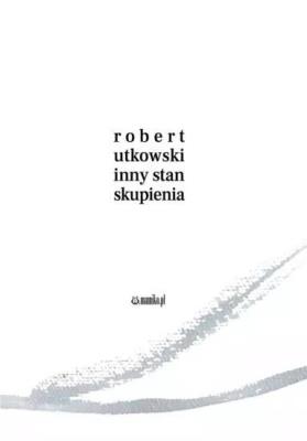 Inny stan skupienia. Autor: Robert Rutkowski. SmakLiter.pl Okładka książki Inny stan skupienia