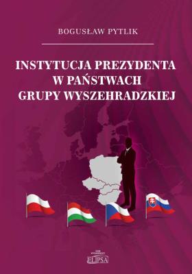 Okładka książki Instytucja prezydenta w państwach Grupy Wyszeh.