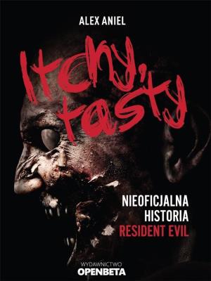 Itchy, tasty. Nieoficjalna historia Resident Evil. Autor: Alex Aniel. SmakLiter.pl Okładka książki Itchy, tasty. Nieoficjalna historia Resident Evil
