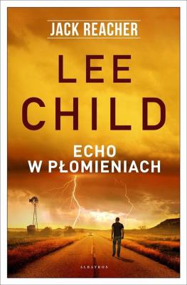 Jack Reacher: Echo w płomieniach. Autor: Child Lee. SmakLiter.pl Okładka książki Jack Reacher: Echo w płomieniach