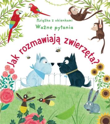 Jak rozmawiają zwierzęta? Książka z okienkami. Autor: Katie Daynes, Christine Pym. SmakLiter.pl Okładka książki Jak rozmawiają zwierzęta? Książka z okienkami