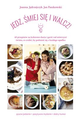Jedz, śmiej się i walcz ! - uszkodzone. Autor: Joanna Jędrzejczyk, Paszkowski Janek. SmakLiter.pl Okładka książki Jedz, śmiej się i walcz ! - uszkodzone