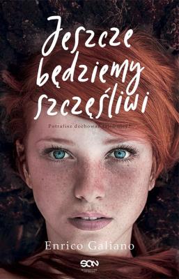 Jeszcze będziemy szczęśliwi. Autor: Enrico Galiano. SmakLiter.pl Okładka książki Jeszcze będziemy szczęśliwi